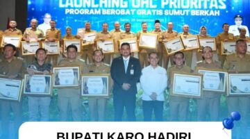 Kabupaten Karo dan Sumatera Utara Capai Universal Health Coverage Prioritas : Akses Kesehatan Lebih Mudah dan Berkualitas