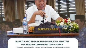 Bupati Karo Tegaskan Penunjukan Jabatan PNS Sesuai Kompetensi dan Aturan,..!!!