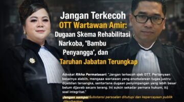 Jangan Terkecoh OTT Wartawan Amir : Dugaan Skema Rehabilitasi Narkoba, ‘Bambu Penyangga’, dan Taruhan Jabatan Terungkap