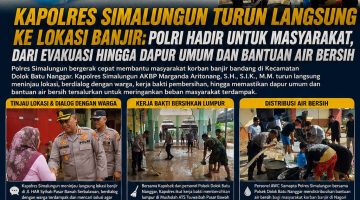 Kapolres Simalungun Turun Langsung Ke Lokasi Banjir: Polri Hadir Untuk Masyarakat, Dari Evakuasi Hingga Dapur Umum dan Bantuan Air Bersih