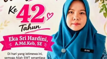 Selamat Ulang Tahun Ke-42 Untuk Istriku Tercinta : Eka Sri Hartini, Amd.Keb., S.E-Wanita Terhebat Dalam Hidupku
